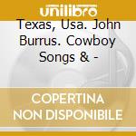 Texas, Usa. John Burrus. Cowboy Songs & - cd