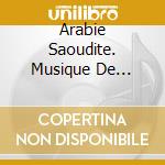 Arabie Saoudite. Musique De 'Unayzah, An - cd