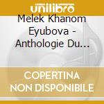 Melek Khanom Eyubova - Anthologie Du Mugam Volume 9 cd
