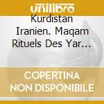 Kurdistan Iranien. Maqam Rituels Des Yar - cd