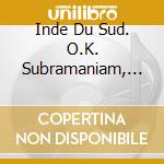 Inde Du Sud. O.K. Subramaniam, Le Nagasw - cd