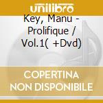 Key, Manu - Prolifique / Vol.1( +Dvd) cd musicale