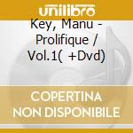 Key, Manu - Prolifique / Vol.1( +Dvd) cd