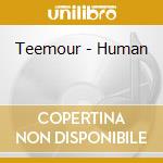 Teemour - Human cd musicale di Teemour
