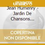 Jean Humenry - Jardin De Chansons Pour.. cd musicale di Jean Humenry