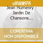 Jean Humenry - Jardin De Chansons Pour.. cd