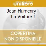 Jean Humenry - En Voiture ! cd musicale di Jean Humenry