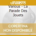 Various - La Parade Des Jouets cd