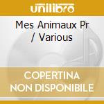 Mes Animaux Pr / Various cd