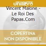 Vincent Malone - Le Roi Des Papas.Com cd