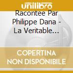 Racontee Par Philippe Dana - La Veritable Histoire Du Pere cd
