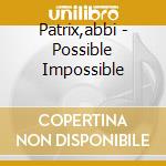 Patrix,abbi - Possible Impossible cd
