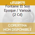Fontaine Et Son Epoque / Various (2 Cd) cd