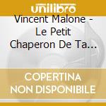Vincent Malone - Le Petit Chaperon De Ta Couleur cd