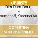 Dim Dam Doum - Roumanoff,Katerine(Au Dodo) cd