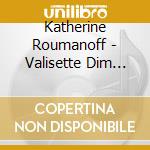 Katherine Roumanoff - Valisette Dim Dam Doum (Ltd) cd