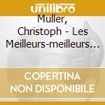Muller, Christoph - Les Meilleurs-meilleurs : Invention cd