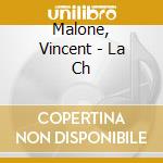 Malone, Vincent - La Ch cd