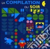 Compilation Du Soir (La) / Various cd