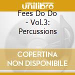 Fees Do Do - Vol.3: Percussions cd
