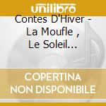 Contes D'Hiver - La Moufle , Le Soleil Disparu cd