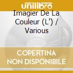Imagier De La Couleur (L') / Various cd musicale di Limagier De La Couleur