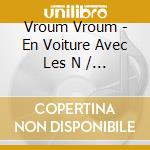 Vroum Vroum - En Voiture Avec Les N / Various cd