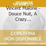 Vincent Malone - Douce Nuit, A Crazy Christmas Night cd