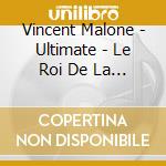 Vincent Malone - Ultimate - Le Roi De La Trompette (2 Cd) cd