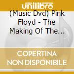 (Music Dvd) Pink Floyd - The Making Of The Dark Side Of The Moon cd