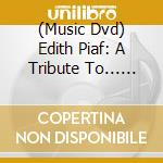 (Music Dvd) Edith Piaf: A Tribute To... (Live At Montreux 2004) / Various cd