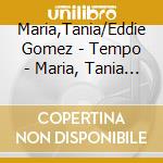Maria,Tania/Eddie Gomez - Tempo - Maria, Tania - Brazil cd musicale di Maria,Tania/Eddie Gomez