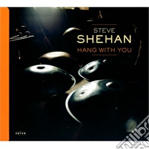 Steve Shehan e Golshifteh Farahani - Hang With You cd musicale di Shehan Steve