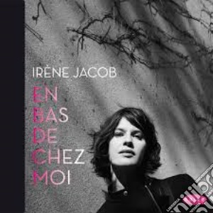 Irene Jacob - En Bas De Chez Moi cd musicale di Jacob Irene