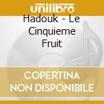 Hadouk - Le Cinquieme Fruit