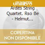 Arditti String Quartet. Rso Be - Helmut Lachenmann 1 - Reigen cd musicale di Arditti String Quartet. Rso Be