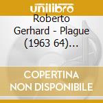 Roberto Gerhard - Plague (1963 64) (Cantata) (La Peste) cd