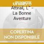Attirail, L'' - La Bonne Aventure cd