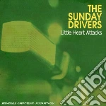Sunday Drivers (The) - Little Heart Attacks cd