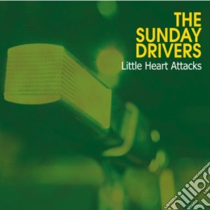 Sunday Drivers - Little Heart Attacks cd musicale di SUNDAY DRIVERS (THE)
