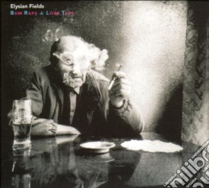 Elysian Fields - Bum Raps & Love Taps cd musicale di ELYSIAN FIELDS