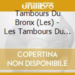Tambours Du Bronx (Les) - Les Tambours Du Bronx Live (Digipack) cd