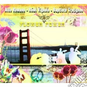 Baptiste Trotignon / Aldo Romano / Remi Vignolo - Flower Power cd musicale di ARTISTI VARI