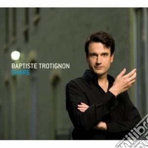 Baptiste Trotignon - Share cd musicale di TROTIGNON BAPTISTE