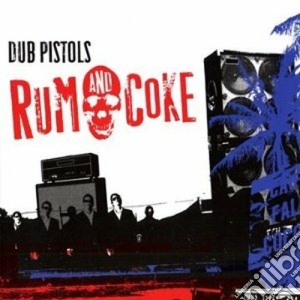 Dub Pistols - Rum & Coke cd musicale di DUB PISTOLS