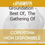 Groundation - Best Of, The Gathering Of cd