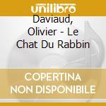 Daviaud, Olivier - Le Chat Du Rabbin cd musicale di Daviaud, Olivier