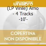 (LP Vinile) Arno - 4 Tracks -10'- vinile