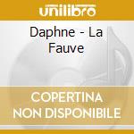 Daphne - La Fauve cd musicale di Daphne