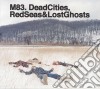 M83 - Dead Cities, Red Seas & Lost Ghosts cd musicale di M83